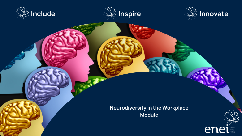 Colourful brain illustrations in various coloured profiles are arranged on a dark background. Text reads "Include, Inspire, Innovate. Neurodiversity in the Workplace Module" with the enei logo in the bottom right hand corner.