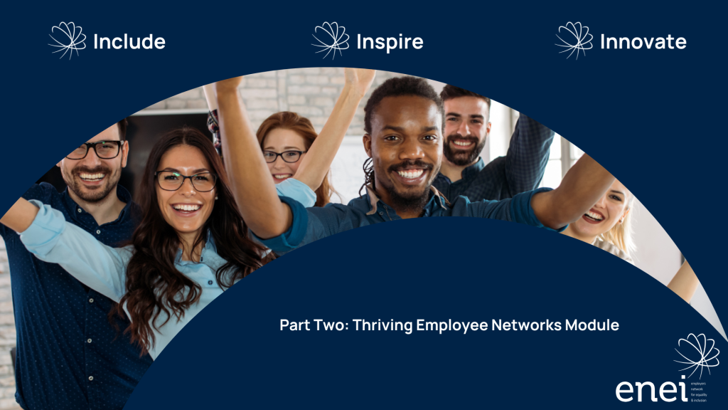 The image features a diverse group of six smiling individuals standing closely together, raising their arms in a gesture of celebration or unity. Transcribed Text: Include Inspire Innovate Part Two: Thriving Employee Networks Module