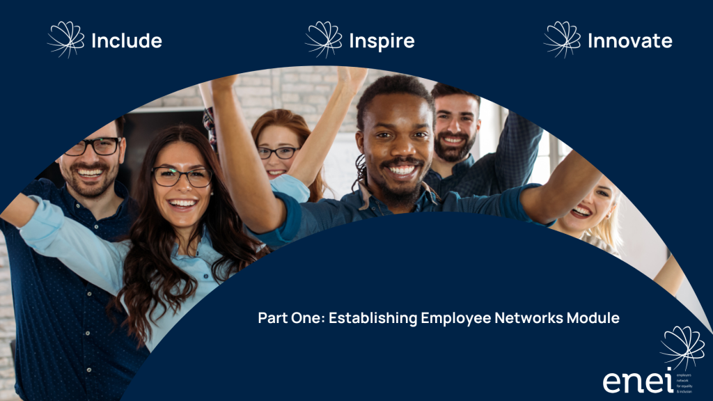 A diverse group of people smiling and raising their arms. framed by blue arches "Include, Inspire, Innovate" appears at the top. Transcribed Text: Part One: Establishing Employee Networks Module.