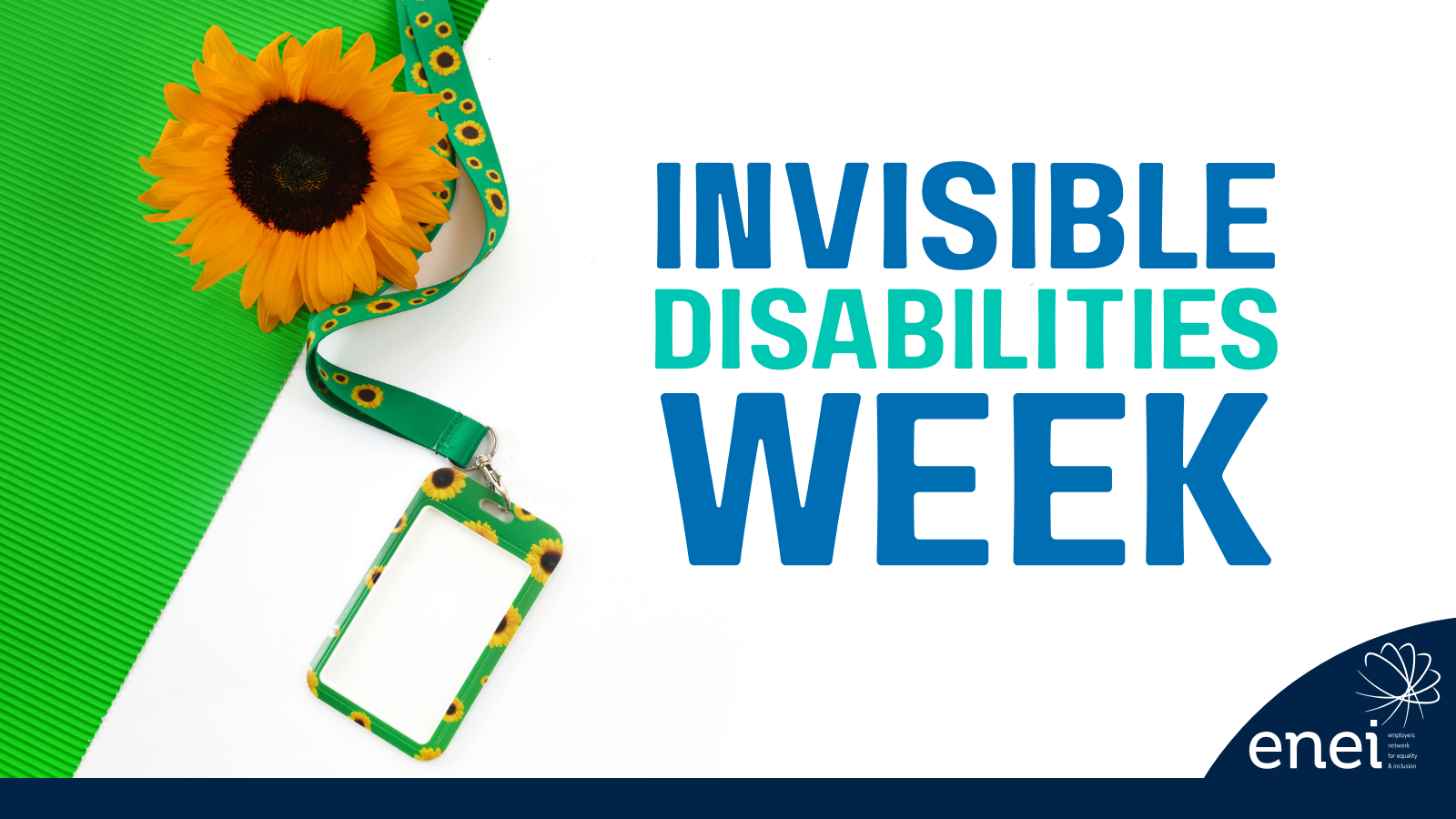A sunflower with a sunflower-patterned lanyard on a green background and text "INVISIBLE DISABILITIES WEEK" on a white background.